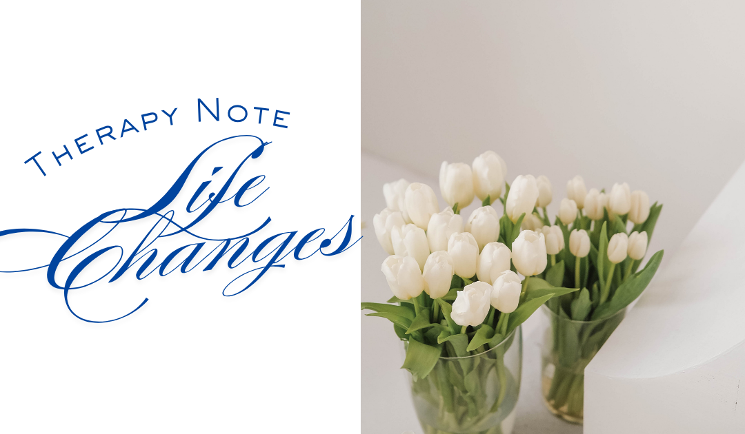 Therapy Note Life Changes